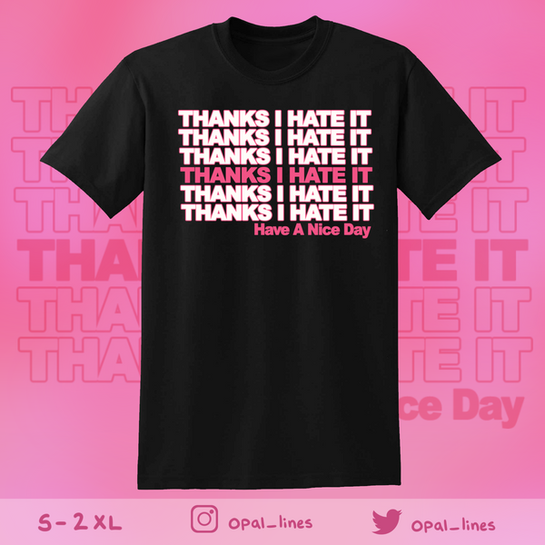 Thanks I Hate It T-Shirt